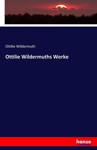 Ottilie wildermuths werke - ottilie,